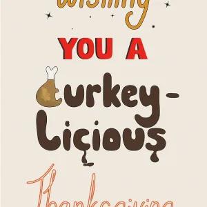 Wishing you a Turkey-licious Thanksgiving message Wishing you a Turkey-licious Thanksgiving message